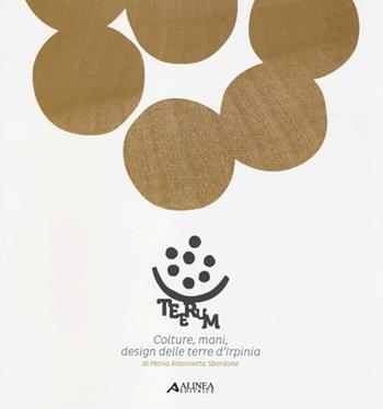 Teerum. Colture, mani, design delle terre d'Irpinia. Ediz. illustrata - M. Antonietta Sbordone - Libro Alinea 2013 | Libraccio.it