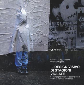 Il design visivo di stagioni violate. Le campagne di comunicazione visiva contro la violenza all'infanzia - Federico O. Oppedisano, Grazia D'Augello - Libro Alinea 2013 | Libraccio.it