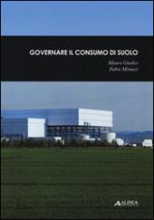 Governare il consumo di suolo-Il consumo di suolo dalla provincia di Torino all'arco mediterraneo