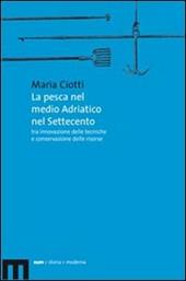 La pesca nel medio Adriatico nel Settecento tra innovazione delle tecniche e conservazione delle risorse