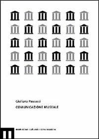 Comunicazione museale - Giuliana Pascucci - Libro Eum - Centro Edizioni Università di Macerata 2007 | Libraccio.it