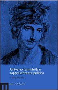 Universo femminile e rappresentanza politica  - Libro Eum - Centro Edizioni Università di Macerata 2009 | Libraccio.it