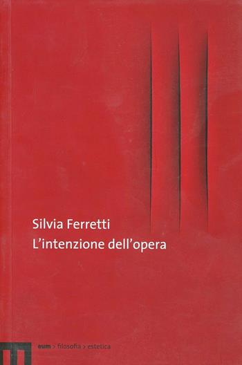 L' intenzione dell'opera - Silvia Ferretti - Libro eum 2010 | Libraccio.it