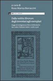 Dalla «notitia librorum» degli inventari agli esemplari. Saggi di indagine su libri e biblioteche dai codici vaticani latini 11266-11326
