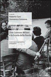 Don Lorenzo Milani e la scuola della parola. Analisi storica e prospettive pedagogiche - Roberto Sani, Domenico Simeone - Libro Eum - Centro Edizioni Università di Macerata 2011 | Libraccio.it