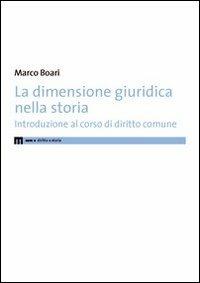 La dimensione giuridica nella storia - Marco Boari - Libro Eum - Centro Edizioni Università di Macerata 2011 | Libraccio.it