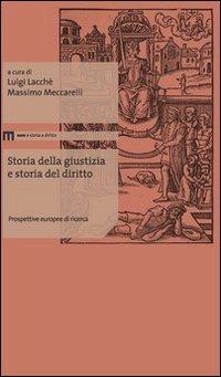 Storia della giustizia e storia del diritto. Prospettive europee di ricerca. Ediz. multilingue  - Libro Eum - Centro Edizioni Università di Macerata 2012, Storia diritto | Libraccio.it