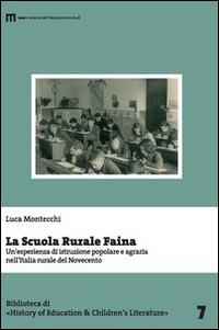 La scuola rurale Faina. Un'esperienza di istruzione popolare e agraria nell'Italia rurale del Novecento - Luca Montecchi - Libro eum 2012 | Libraccio.it
