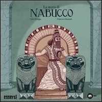 Image of La storia di Nabucco. La storia di un popolo che lotta per il suo...