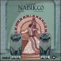 La storia di Nabucco. La storia di un popolo che lotta per il suo futuro - Carlo Scheggia, Francesco Giustozzi - Libro Eum - Centro Edizioni Università di Macerata 2013 | Libraccio.it