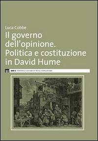 Il governo dell'opinione. Politica e costituzione in David Hume - Luca Cobbe - Libro eum 2014 | Libraccio.it
