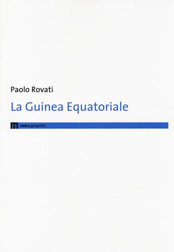 La Guinea Equatoriale - Paolo Rovati - Libro Eum - Centro Edizioni Università di Macerata 2014, Eum x | Libraccio.it