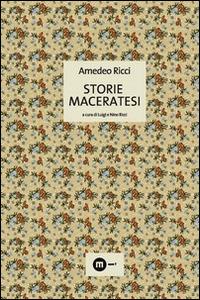 Storie maceratesi - Amedeo Ricci - Libro eum 2016 | Libraccio.it