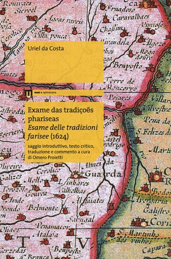Exame das tradiçoes phariseas-Esame delle tradizioni farisee (1624) - Uriel da Costa - Libro Eum - Centro Edizioni Università di Macerata 2015, Spinozana | Libraccio.it