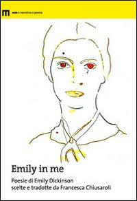 Emily in me. Poesie di Emily Dickinson scelte e tradotte da Francesca Chiusaroli - Emily Dickinson - Libro eum 2014 | Libraccio.it