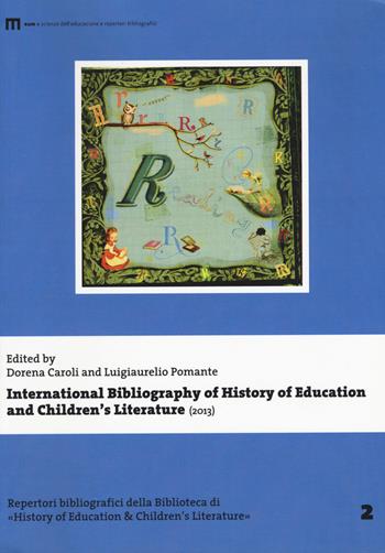 International bibliography of history of education and children's literature (2013)  - Libro Eum - Centro Edizioni Università di Macerata 2015, Biblioteca di «History of education» | Libraccio.it