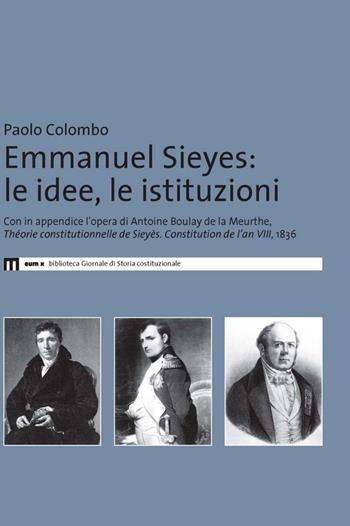Emmanuel Sieyes. Le idee, le istituzioni - Paolo Colombo - Libro Eum - Centro Edizioni Università di Macerata 2016, Biblioteca giornale storia costituzionale | Libraccio.it