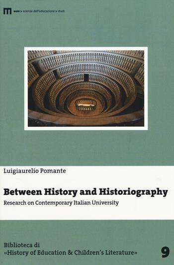 Between history and historiography. Research on contemporary italian University - Luigiaurelio Pomante - Libro Eum - Centro Edizioni Università di Macerata 2015 | Libraccio.it