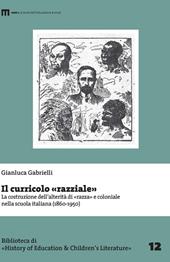 Il curricolo «razziale». La costruzione dell'alterità di «razza» e coloniale nella scuola italiana (1860-1950)