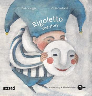 Rigoletto. The story - Carlo Scheggia - Libro Eum - Centro Edizioni Università di Macerata 2016 | Libraccio.it