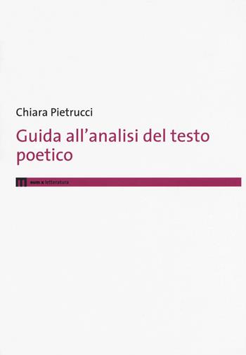 Guida all'analisi del testo poetico - Chiara Pietrucci - Libro eum 2017, Letteratura | Libraccio.it