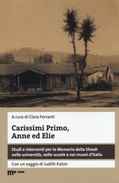 Carissimi Primo, Anne ed Elie. Studi e interventi per la Memoria della Shoah nelle università, nelle scuole e nei musei d'Italia. Con DVD video