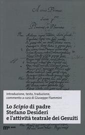 Lo Scipio di padre Stefano Desideri e l'attività teatrale dei Gesuiti. Ediz. multilingue