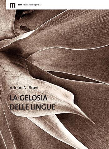 La gelosia delle lingue - Adrián N. Bravi - Libro Eum - Centro Edizioni Università di Macerata 2017 | Libraccio.it