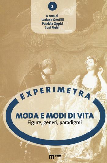 Moda e modi di vita. Figure, generi, paradigmi  - Libro Eum - Centro Edizioni Università di Macerata 2017, Experimetra | Libraccio.it