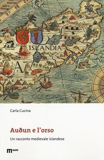 Audun e l'orso. Un racconto medievale islandese - Carla Cucina - Libro Eum - Centro Edizioni Università di Macerata 2017, Letteratura | Libraccio.it