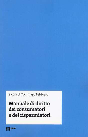 Manuale di diritto dei consumatori e dei risparmiatori  - Libro Eum - Centro Edizioni Università di Macerata 2017 | Libraccio.it