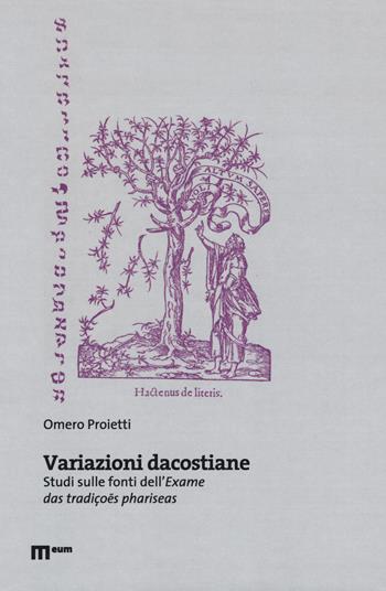 Variazioni dacostiane. Studi sulle fonti dell'«Exame das tradiçoes phariseas» - Omero Proietti - Libro Eum - Centro Edizioni Università di Macerata 2018 | Libraccio.it