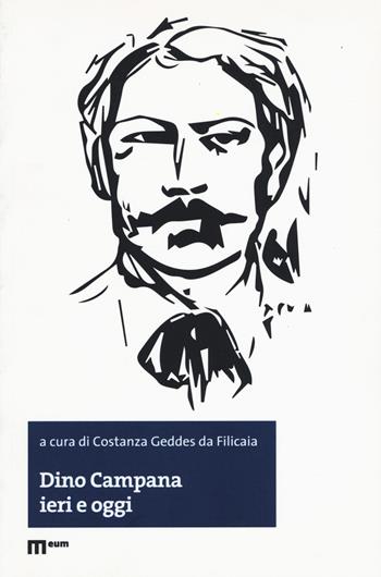 Dino Campana ieri e oggi  - Libro eum 2018, Letteratura | Libraccio.it