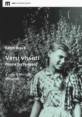 Versi vissuti. Poesie (1975-1990) - Edith Bruck - Libro Eum - Centro Edizioni Università di Macerata 2018, Narrativa e poesia | Libraccio.it