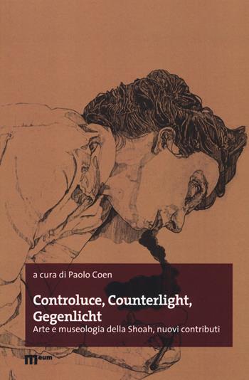 Controluce, counterlight, gegenlicht. Arte e museologia della Shoah, nuovi contributi  - Libro Eum - Centro Edizioni Università di Macerata 2018, Il tempo, la storia e la memoria | Libraccio.it