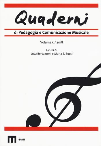 Quaderni di pedagogia e comunicazione musicale (2018). Vol. 5  - Libro eum 2018 | Libraccio.it
