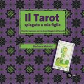 Il tarot spiegato a mia figlia. Divertirsi e pensare con i 22 Arcani maggiori dei tarocchi. Con gadget