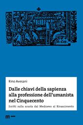 Dalle chiavi della sapienza alla professione dell'umanista nel Cinquecento. Scritti sulla scuola dal Medioevo al Rinascimento