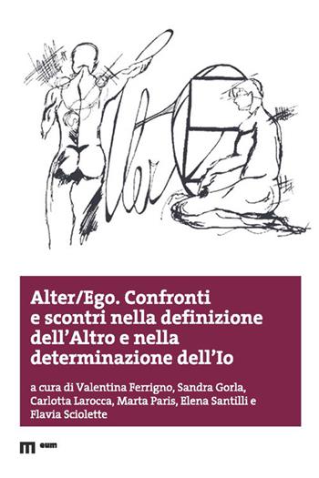 Alter/ego. Confronti e scontri nella definizione dell'altro - Valentina Ferrigno - Libro Eum - Centro Edizioni Università di Macerata 2019 | Libraccio.it
