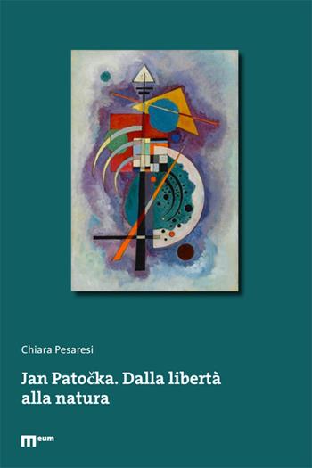 Jan Patocka. Dalla libertà alla natura. Ediz. multilingue - Chiara Pesaresi - Libro eum 2021, Premio tesi di dottorato | Libraccio.it
