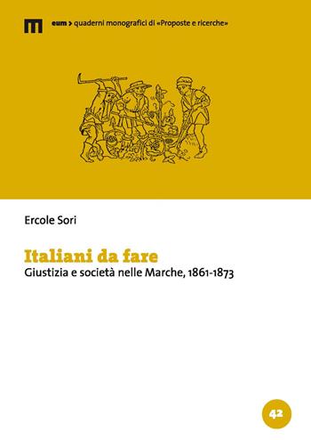 Italiani da fare. Giustizia e società nelle Marche, 1861-1873 - Ercole Sori - Libro Eum - Centro Edizioni Università di Macerata 2024 | Libraccio.it
