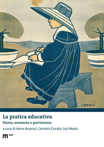 La pratica educativa. Storia, memoria e patrimonio  - Libro Eum - Centro Edizioni Università di Macerata 2021, Thesaurus Scholae. Fonti e studi sul patrimonio storico-educativo -Thesaurus Scholae. Sources and s | Libraccio.it