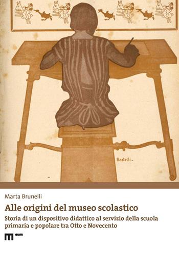 Alle origini del museo scolastico. Storia di un dispositivo didattico al servizio della scuola primaria e popolare tra Otto e Novecento - Marta Brunelli - Libro Eum - Centro Edizioni Università di Macerata 2021, Thesaurus Scholae. Fonti e studi sul patrimonio storico-educativo -Thesaurus Scholae. Sources and s | Libraccio.it