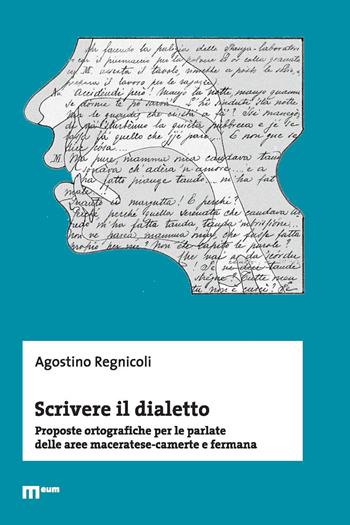 Scrivere il dialetto. Proposte ortografiche per le parlate delle aree maceratese-camerte e fermana - Agostino Regnicoli - Libro eum 2021 | Libraccio.it