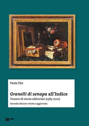 Granelli di senapa all'indice. Tessere di storia editoriale (1585-1700) - Paola Zito - Libro Eum - Centro Edizioni Università di Macerata 2022 | Libraccio.it