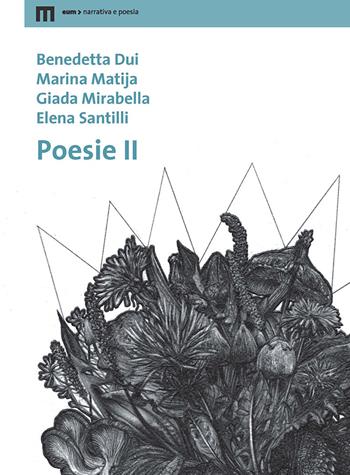 Poesie. Vol. 2 - Benedetta Dui, Marina Matija, Giada Mirabella - Libro Eum - Centro Edizioni Università di Macerata 2021, Narrativa e poesia | Libraccio.it