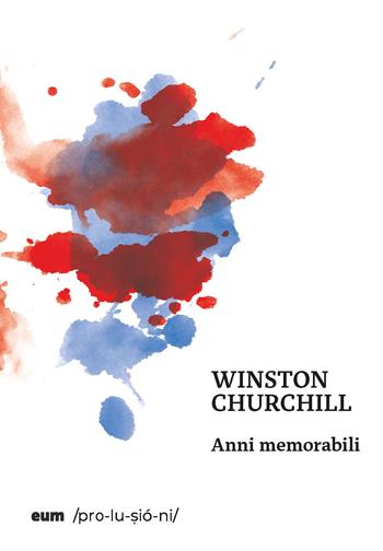 Anni memorabili - Winston Churchill - Libro Eum - Centro Edizioni Università di Macerata 2022, Prolusioni | Libraccio.it