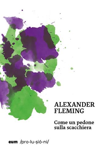 Come un pedone sulla scacchiera - Alexander Fleming - Libro Eum - Centro Edizioni Università di Macerata 2022, Prolusioni | Libraccio.it