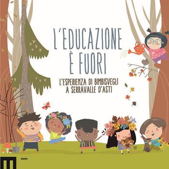 L' educazione è fuori. L'esperienza di Bimbisvegli a Serravalle D'Asti  - Libro eum 2021 | Libraccio.it