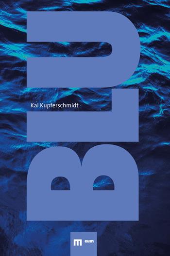 Blu. La bellezza della natura - Kai Kupferschmidt - Libro eum 2022 | Libraccio.it